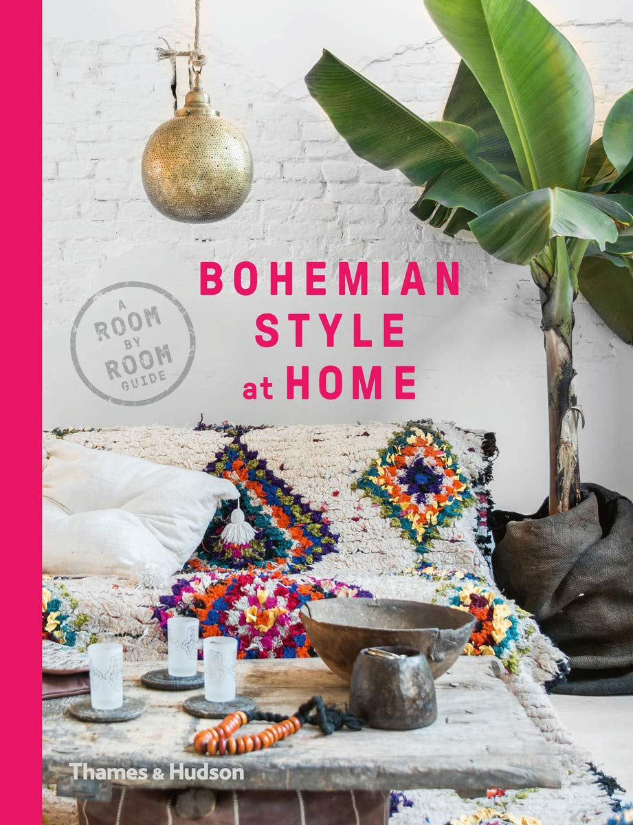 Bohemian Style at Home a Room-By-Room Guide /Anglais